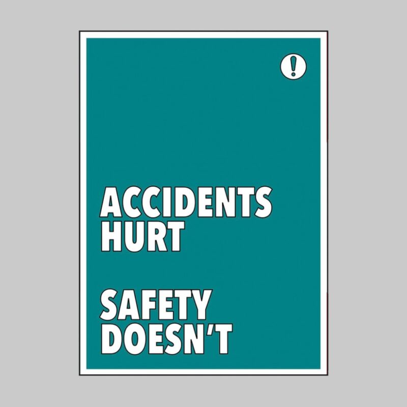 Accidents Hurt Safety Doesn't - Safety Quote Poster