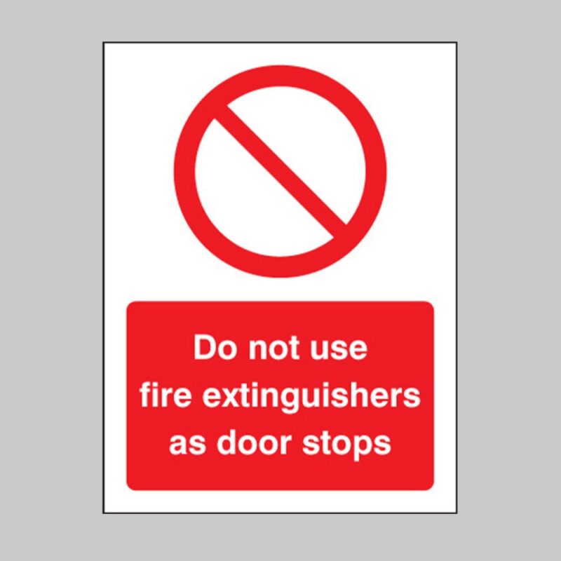 Do Not Use Fire Extinguishers As Door Stops - Safety Signs