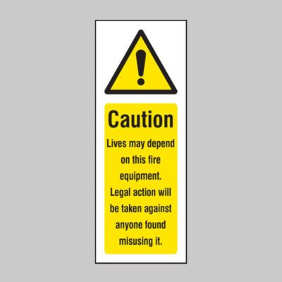 Caution - Lives Depend On this Fire Equipment - Safety Signs