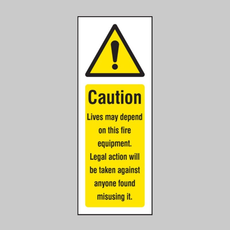Caution - Lives Depend On this Fire Equipment - Safety Signs
