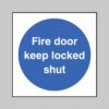 Fire Door Keep Locked Shut - Safety Signs